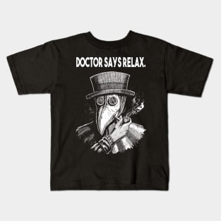 Doctor Says Relax. Vintage Plague Doctor Kids T-Shirt